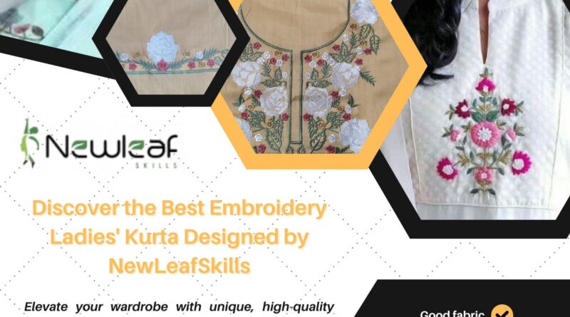 Discover The Best Embroidery Ladies Kurta Designed By Newleafskills